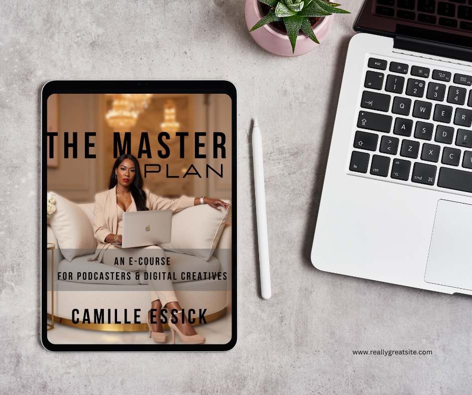 Master Plane Course THE MASTER PLAN: E-COURSE – CAMILLE ESSICK
